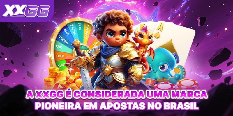 A XXGG é considerada uma marca pioneira em apostas no Brasil