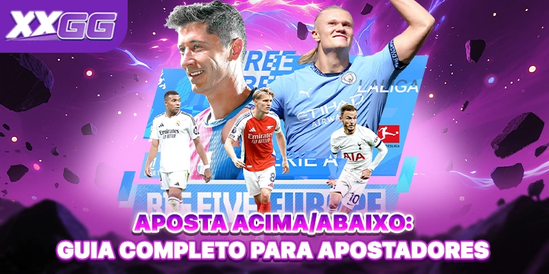 Aposta Acima/Abaixo: Guia Completo Para Apostadores