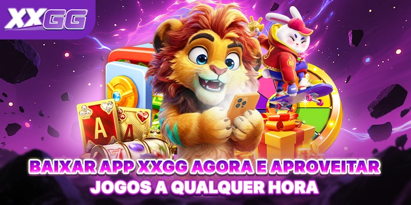 Baixar app XXGG agora e aproveitar jogos a qualquer hora