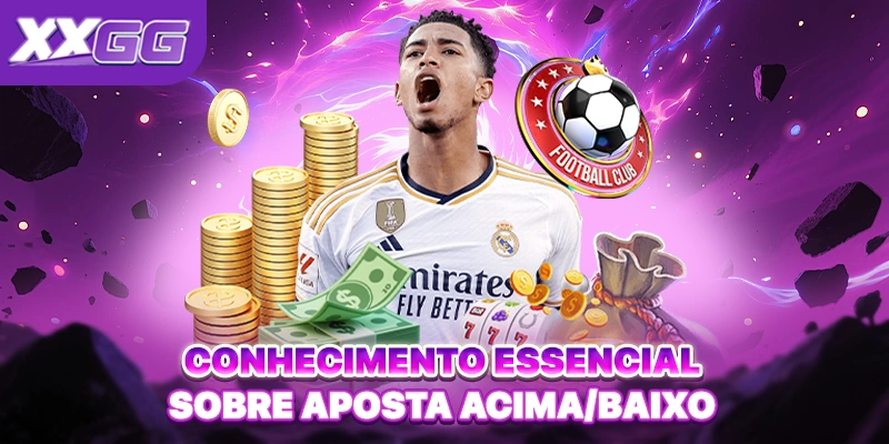Conhecimento essencial sobre Aposta acima/abaixo Conhecimento essencial sobre Aposta acima/abaixo