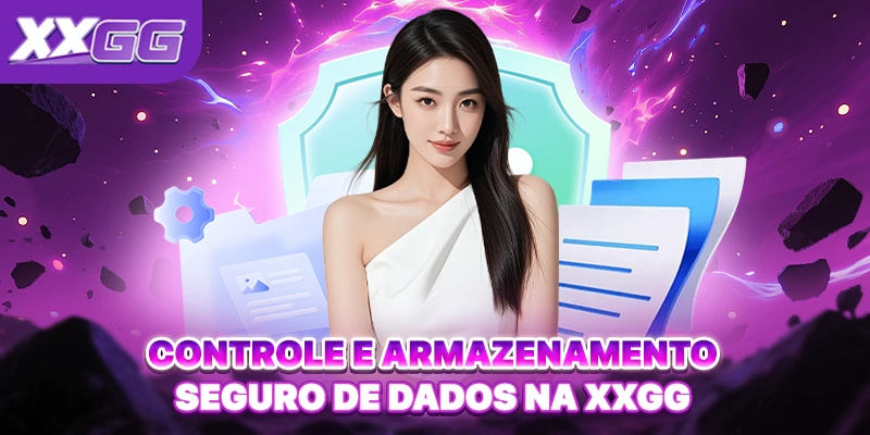 Controle e armazenamento seguro de dados na XXGG