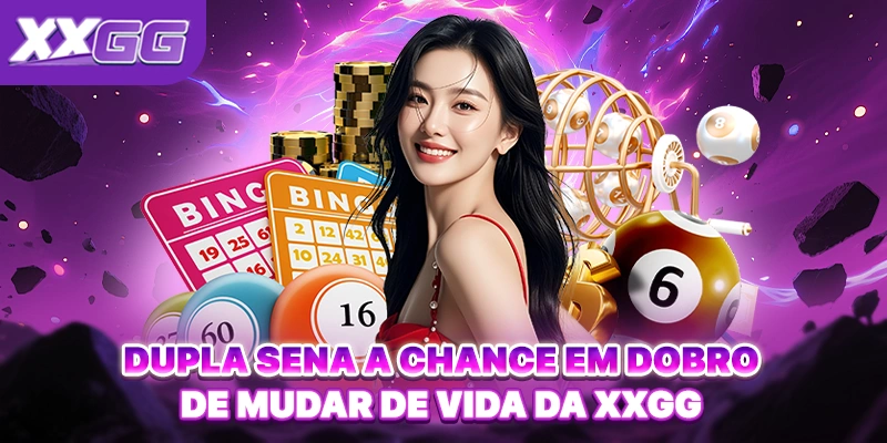 Dupla Sena A Chance Em Dobro De Mudar De Vida Da XXGG