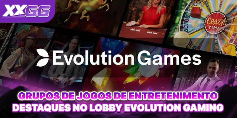 Grupos de jogos de entretenimento destaques no lobby Evolution Gaming Grupos de jogos de entretenimento destaques no lobby Evolution Gaming
