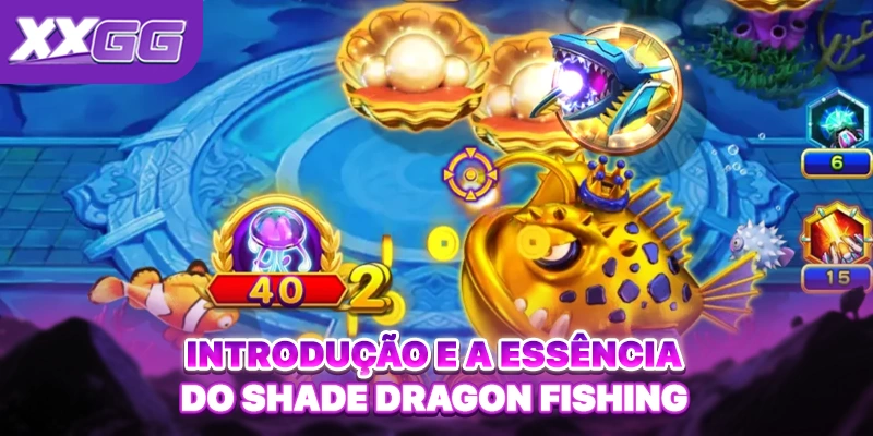 Introdução e a essência do Shade Dragon Fishing Introdução e a essência do Shade Dragon Fishing