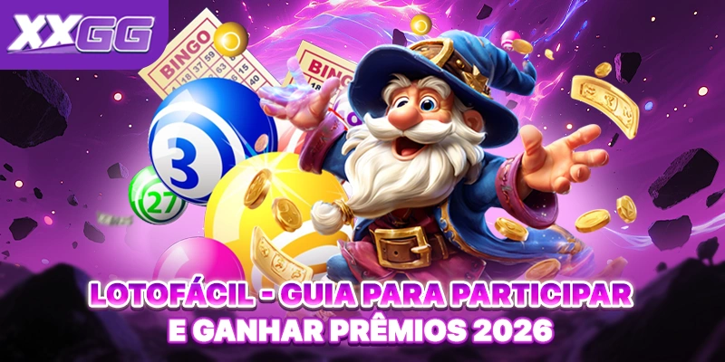 Lotofácil - Guia Para Participar E Ganhar Prêmios 2026