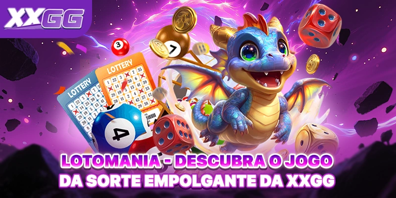 Lotomania - Descubra O Jogo Da Sorte Empolgante Da XXGG