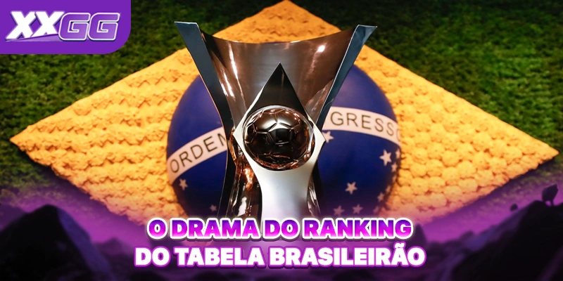 O drama do Ranking do tabela Brasileirão O drama do Ranking do tabela Brasileirão