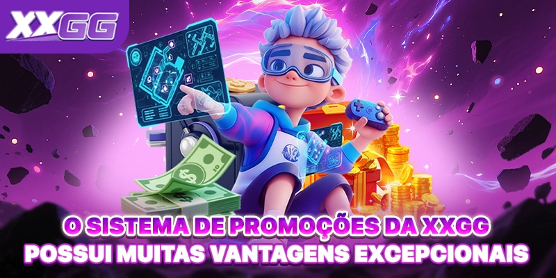 O sistema de promoções da XXGG possui muitas vantagens excepcionais