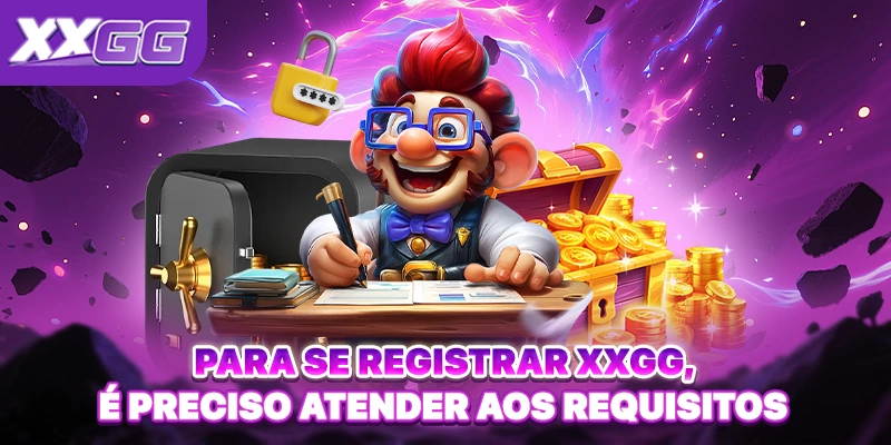 Para se Registrar XXGG, é preciso atender aos requisitos