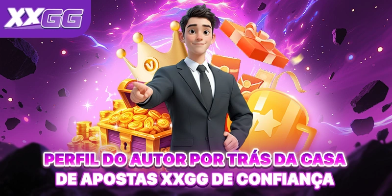 Perfil do autor por trás da casa de apostas XXGG de confiança
