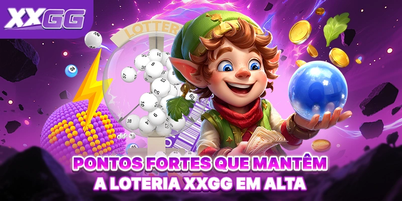 Pontos fortes que mantêm a Loteria XXGG em alta