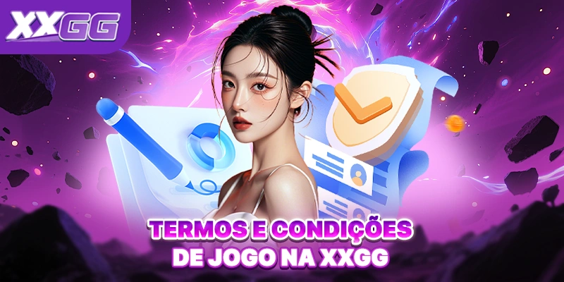 Termos e condições de jogo na XXGG Termos e condições de jogo na XXGG