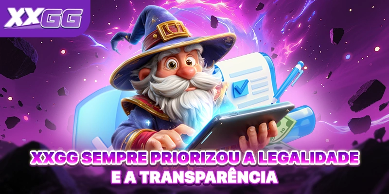 XXGG sempre priorizou a legalidade e a transparência