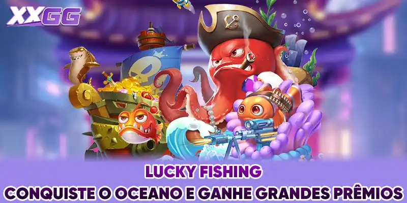 Lucky Fishing - Conquiste O Oceano E Ganhe Grandes Prêmios!