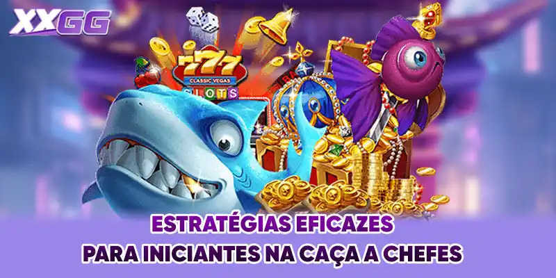 Estratégias eficazes para iniciantes na caça a chefes