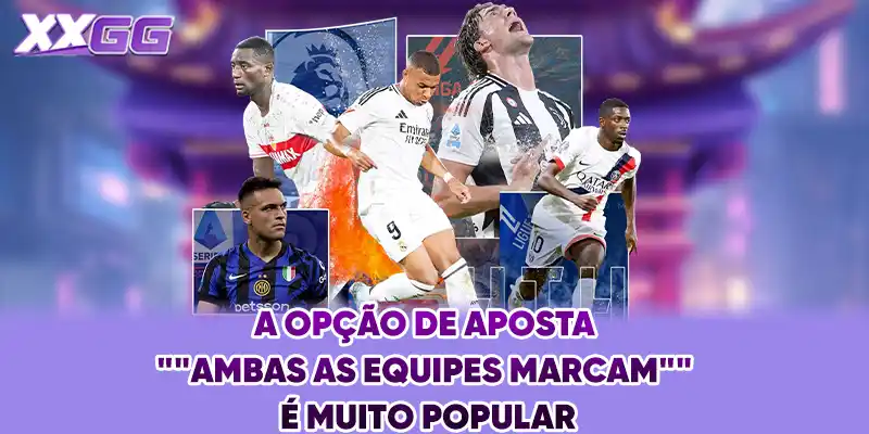 A opção de aposta "Ambas as equipes marcam" é muito popular