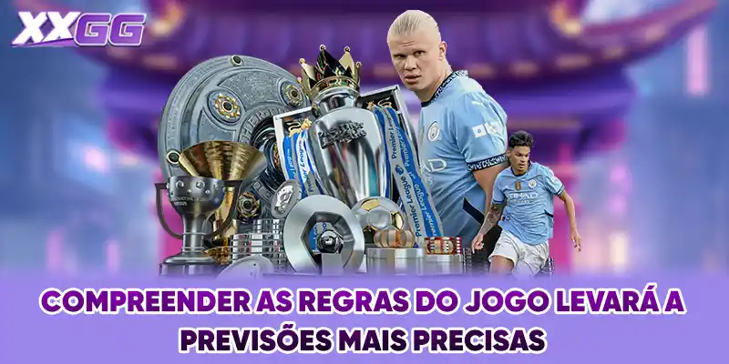 Compreender as regras do jogo levará a previsões mais precisas
