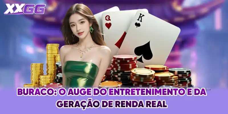 Buraco: O Auge Do Entretenimento E Da Geração De Renda Real